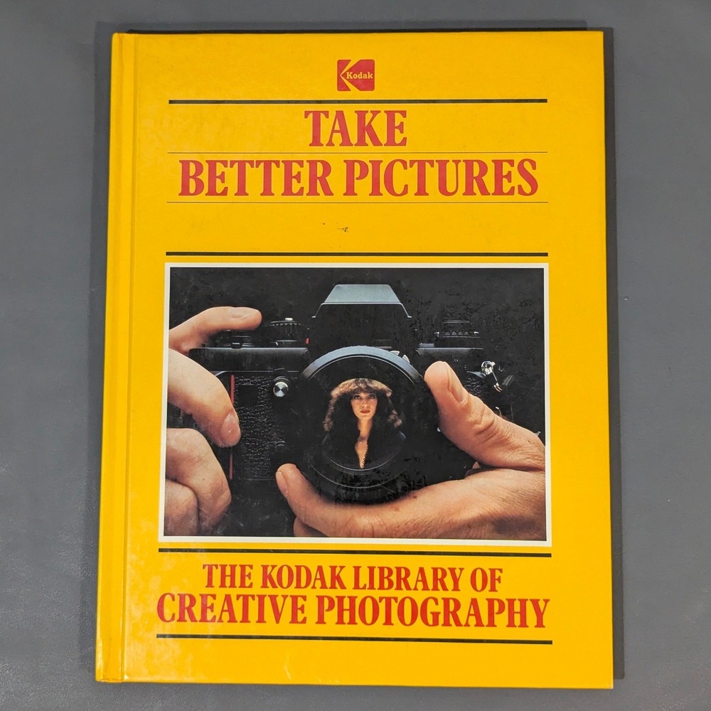 Kodak Take Better Pictures Hardcover Book Creative Photography ISBN 0867062029